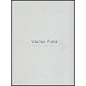 Václav Fiala - Sochy a objekty/ Sculptures and Objects - Václav Fiala