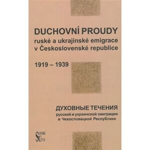Duchovní proudy ruské a ukrajinské emigrace v Československé republice (1918-1939). Méně známé aspekty