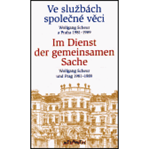 Ve službách společné věci - Im Dienst der gemeinsamen Sache. Wolfgang Scheur a Praha 1981-1989