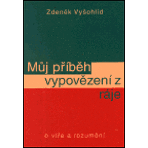 Můj příběh vypovězení z ráje - Zdeněk Vyšohlíd
