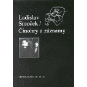 Činohry a záznamy - Ladislav Smoček