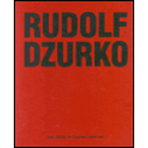 Rudolf Dzurko - Já nedělám umění. Ich mach´ keine Kunst