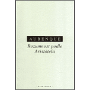 Rozumnost podle Aristotela - Pierre Aubenque