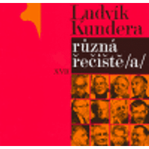 Různá řečiště /A/. Spisy XVII. - Ludvík Kundera