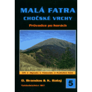 Malá Fatra - Chočské vrchy. Turistický průvodce - Otakar Brandos, Kamil Balaj