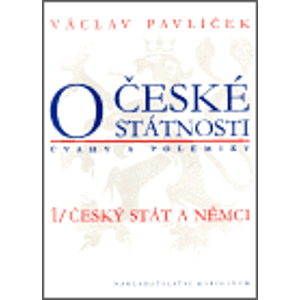 O české státnosti (úvahy a polemiky) 1/ Český stát a Němci - Václav Pavlíček