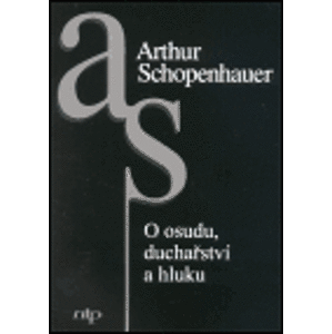 O osudu, duchařství a hluku - Arthur Schopenhauer