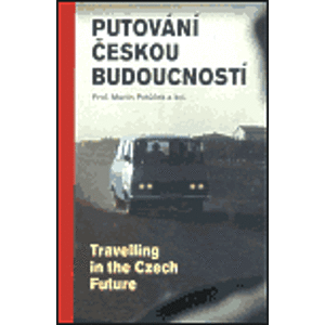 Putování českou budoucností. Travelling in the Czech Future - Martin Potůček, kolektiv