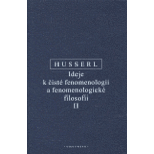 Ideje k čisté fenomenologii a fenomenologické filosofii II.. Fenomenologická zkoumání o konstituci - Edmund Husserl