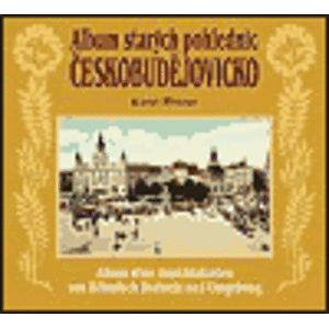 Album starých pohlednic - Českobudějovicko. Album alter Ansichtskarten von Böhmisch Budweis und Umgebung - Karel Pletzer