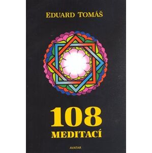 108 meditací, jógových rad, postřehů a pokynů pro pokročilé - Eduard Tomáš