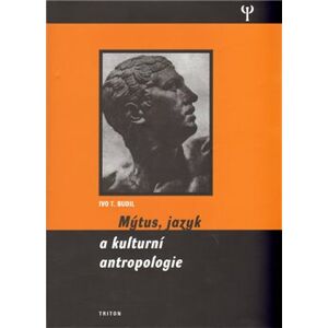 Mýtus, jazyk a kulturní antropologie (váz.) - Ivo T. Budil