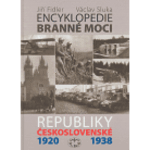 Encyklopedie branné moci Republiky československé 1920-1938 - Jiří Fidler, Václav Sluka