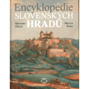 Encyklopedie slovenských hradů - Miroslav Plaček, Martin Bóna