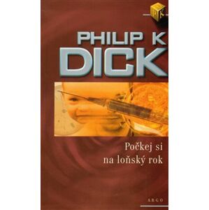 Počkej si na loňský rok - Philip K. Dick