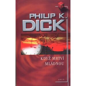 Když mrtví mládnou - Philip K. Dick