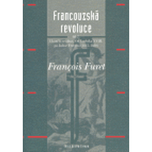 Francouzská revoluce II. díl. Od Ludvíka XVIII. po Julese Ferryho (1815–1880) - Francois Furet