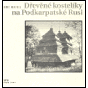 Dřevěné kostelíky na Podkarpatské Rusi - Jiří Havel