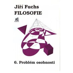 Filosofie 6. - Problém osobnosti - Jiří Fuchs