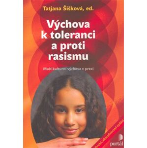 Výchova k toleranci a proti rasismu. Multikulturní výchova v praxi - kolektiv, Tatjana Šišková