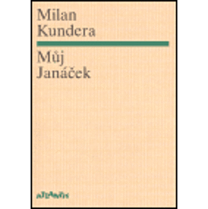 Můj Janáček - Milan Kundera