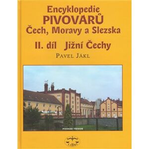 Encyklopedie pivovarů Čech, Moravy a Slezska, II. díl - Jižní Čechy - Pavel Jákl