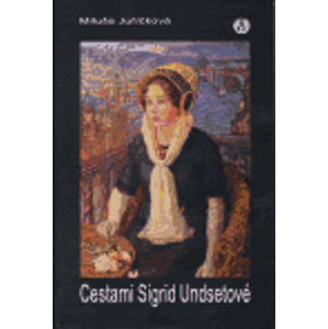 Cestami Sigrid Undsetové - Miluše Juříčková