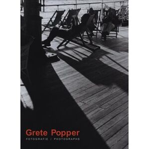 Grete Popper. Fotografie mezi dvěma světovými válkami / Photographs frm the inter-war period