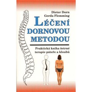 Léčení Dornovou metodou. Praktická kniha šetrné terapie páteře a kloubů - Gerda Flemming, Dieter Dorn