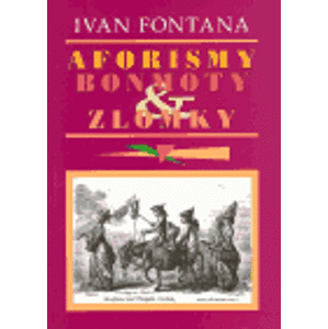Aforismy, bonmoty a zlomky - Ivan Fontana