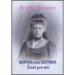 Bertha von Suttner: Život pro mír - Brigitte Hamann