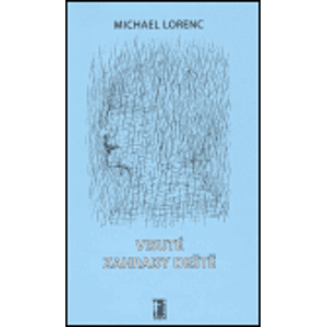Visuté zahrady deště - Michael Lorenc
