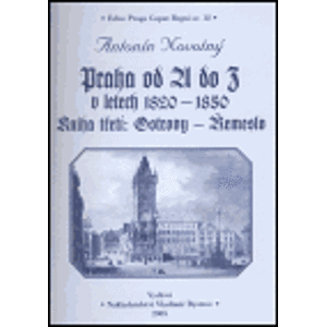 Praha od A do Z v letech 1820-1850. Kniha třetí: Ostrovy - Řemeslo - Antonín Novotný