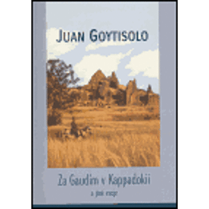 Za Gaudím v Kappadokii. a jiné eseje - Juan Goytisolo