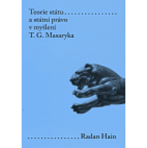 Teorie státu a státní právo v myšlení T. G. Masaryka - Radan Hain