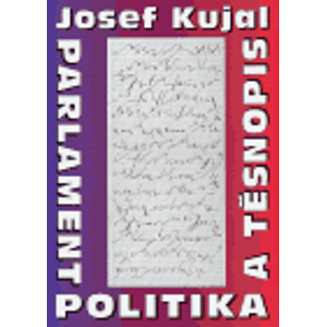 Parlament, politika a těsnopis - Josef Kujal