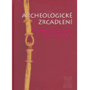 Archeologické zrcadlení. Archaeological Reflections