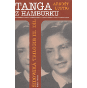 Tanga z Hamburku. Židovská trilogie III. - Arnošt Lustig
