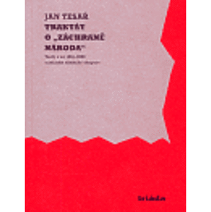 Traktát o „záchraně národa“. Texty z let 1967 - 1969 o začátku německé okupace - Jan Tesař