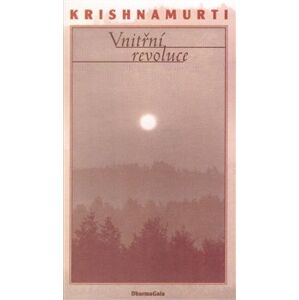 Vnitřní revoluce. Život a myšlení Jiddu Krisnamurtiho - Jiddu Krishnamurti