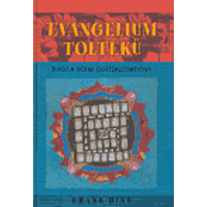 Evangelium Toltéků. Život a učení Quetzalcoatlovy - Frank Díaz