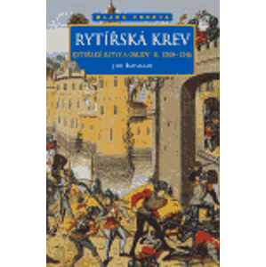 Rytířská krev - Rytířské bitvy a osudy II. 1208-1346 - Jiří Kovařík