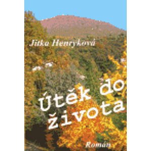 Útěk do života - Jitka Henryková