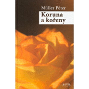 Koruna a kořeny - Péter Müller