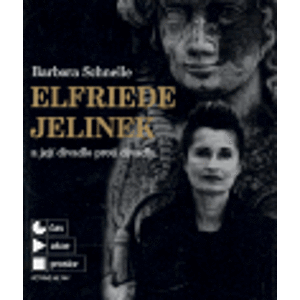 Elfriede Jelinek a její divadlo proti divadlu - Barbora Schnelle