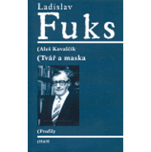 Ladislav Fuks: Tvář a maska - Aleš Kovalčík