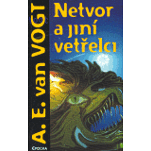 Netvor a jiní vetřelci - A.E. van Vogt