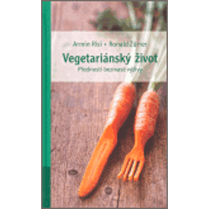 Vegetariánský život - Ronald Zurrer, Armin Risi