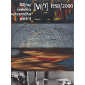 Dějiny českého výtvarného umění VI (1958-2000), sv. 1+2 - Rostislav Švácha, Marie Platovská