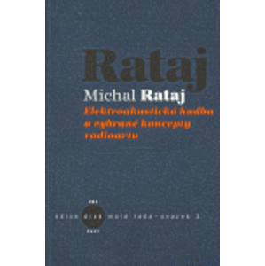 Elektroakustická hudba a vybrané koncepty radioartu - Michal Rataj